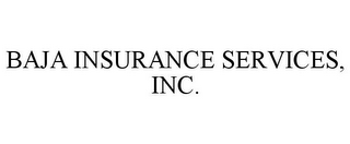 BAJA INSURANCE SERVICES, INC.