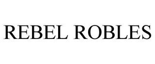 REBEL ROBLES