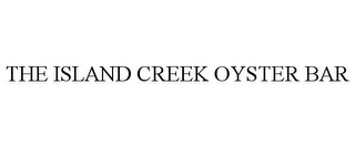 THE ISLAND CREEK OYSTER BAR