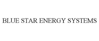 BLUE STAR ENERGY SYSTEMS