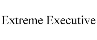 EXTREME EXECUTIVE