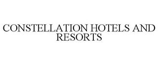 CONSTELLATION HOTELS AND RESORTS