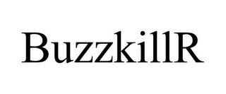 BUZZKILLR