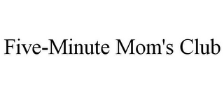 FIVE-MINUTE MOM'S CLUB