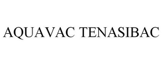 AQUAVAC TENASIBAC