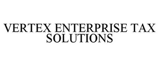 VERTEX ENTERPRISE TAX SOLUTIONS