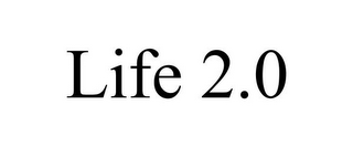 LIFE 2.0