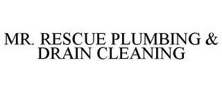 MR. RESCUE PLUMBING & DRAIN CLEANING