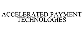 ACCELERATED PAYMENT TECHNOLOGIES