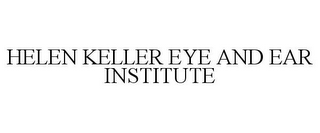 HELEN KELLER EYE AND EAR INSTITUTE