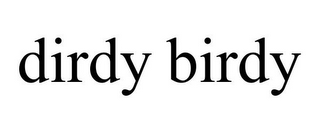 DIRDY BIRDY