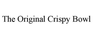 THE ORIGINAL CRISPY BOWL