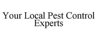 YOUR LOCAL PEST CONTROL EXPERTS