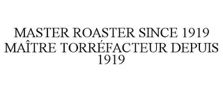 MASTER ROASTER SINCE 1919 MAÎTRE TORRÉFACTEUR DEPUIS 1919