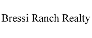 BRESSI RANCH REALTY