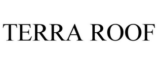 TERRA ROOF