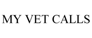 MY VET CALLS