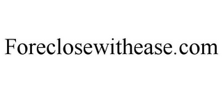 FORECLOSEWITHEASE.COM