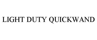 LIGHT DUTY QUICKWAND