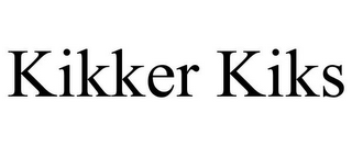 KIKKER KIKS