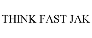 THINK FAST JAK