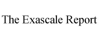 THE EXASCALE REPORT