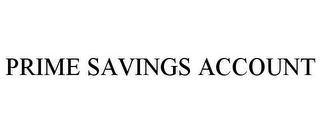 PRIME SAVINGS ACCOUNT