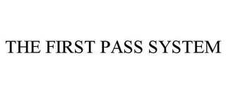 THE FIRST PASS SYSTEM