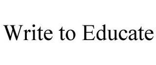 WRITE TO EDUCATE