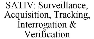 SATIV: SURVEILLANCE, ACQUISITION, TRACKING, INTERROGATION & VERIFICATION