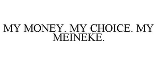 MY MONEY. MY CHOICE. MY MEINEKE.