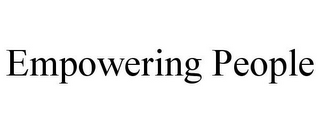 EMPOWERING PEOPLE