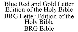 BLUE RED AND GOLD LETTER EDITION OF THE HOLY BIBLE BRG LETTER EDITION OF THE HOLY BIBLE BRG BIBLE