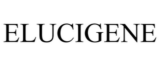 ELUCIGENE