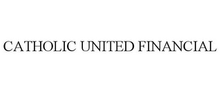 CATHOLIC UNITED FINANCIAL