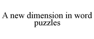 A NEW DIMENSION IN WORD PUZZLES