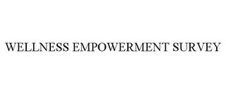 WELLNESS EMPOWERMENT SURVEY