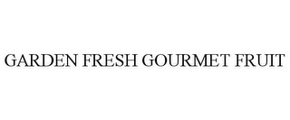 GARDEN FRESH GOURMET FRUIT