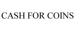 CASH FOR COINS