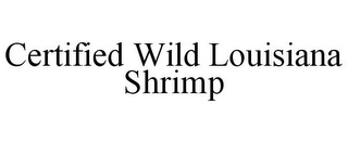 CERTIFIED WILD LOUISIANA SHRIMP