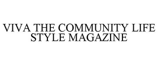 VIVA THE COMMUNITY LIFE STYLE MAGAZINE