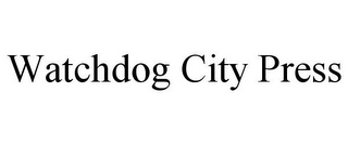 WATCHDOG CITY PRESS