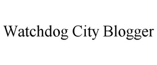 WATCHDOG CITY BLOGGER