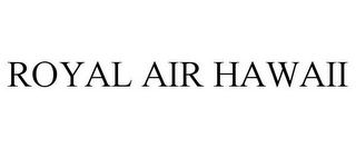 ROYAL AIR HAWAII