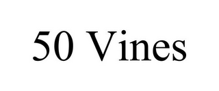 50 VINES