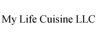 MY LIFE CUISINE LLC