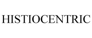 HISTIOCENTRIC