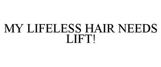 MY LIFELESS HAIR NEEDS LIFT!