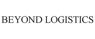 BEYOND LOGISTICS