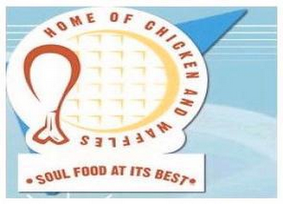 HOME OF CHICKEN AND WAFFLES "SOUL FOOD AT ITS BEST"